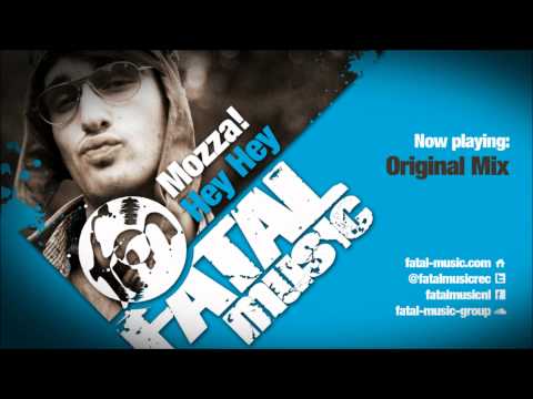 Mozza! - Hey Hey (Original Mix) [Fatal Music]