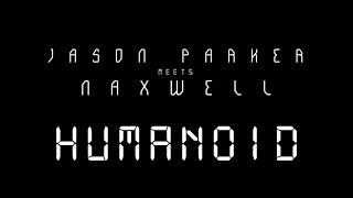 Jason Parker meets NaXwell - Humanoid (Official Music Video)