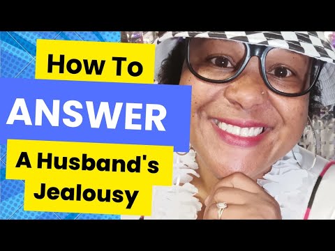 How to Answer a Husband's Jealousy
