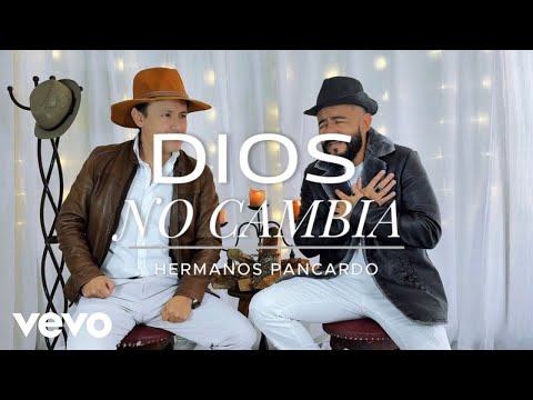 Hermanos Pancardo - Dios No Cambia - Video Oficial