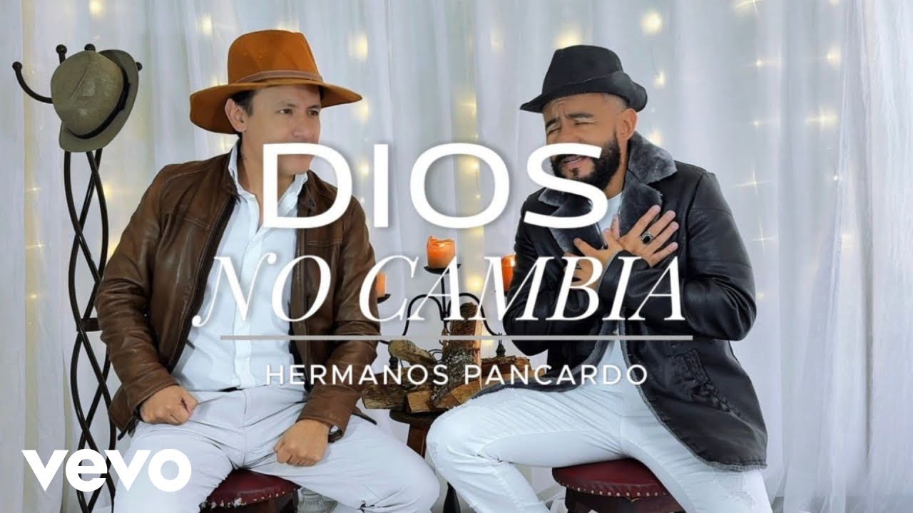Hermanos Pancardo - Dios No Cambia - Video Oficial