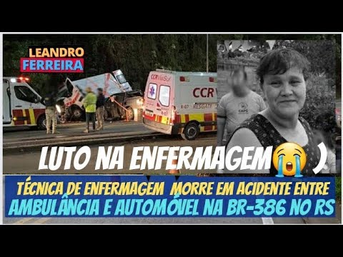 Técnica de enfermagem morre em acidente na BR 386 em Marques de Souza No RIO GRANDE DO SUL