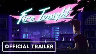 Fire Tonight - Official Release Date Trailer | Summer of Gaming 2021