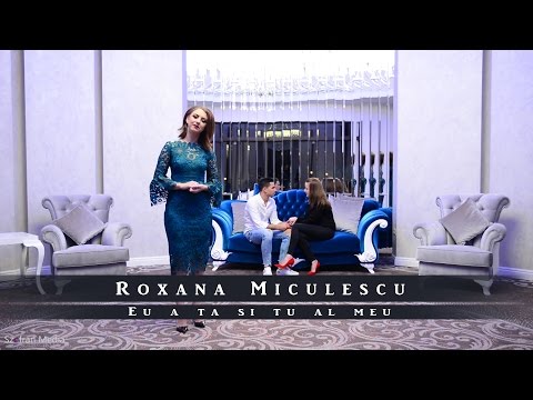 Roxana Miculescu | Eu a ta si tu al meu
