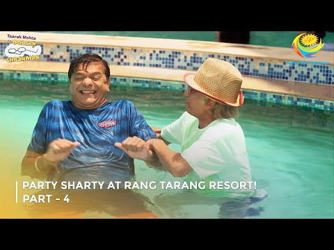 Party Sharty at Rang Tarang Resort! I FULL MOVIE | PART 4 I Taarak Mehta Ka Ooltah Chashmah