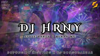 Download lagu HRNY (BUKAN WG) PARTY STYLE SOPONGIRO LIGHTING x DJ BONGOBARBAR mp3