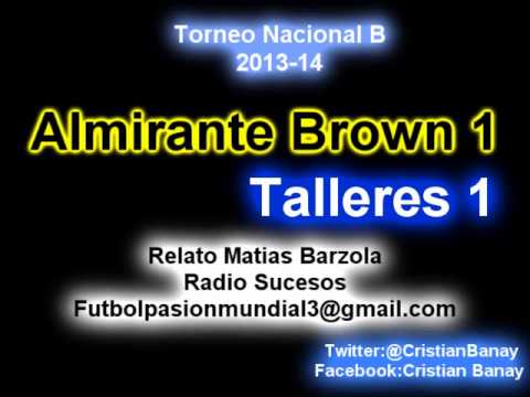 Almirante Brown 1 Talleres 1 (Relato Matias Barzola) Torneo Nacional B 2014 (25/2/2014)