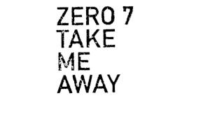 Zero 7 - Take Me Away