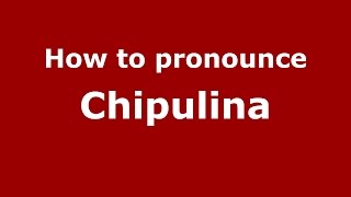 How to pronounce Chipulina