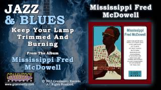 Mississippi Fred McDowell - Keep Your Lamp Trimmed And Burning