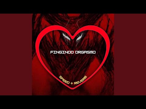 Fingindo Orgasmo (Speed + Reverb)