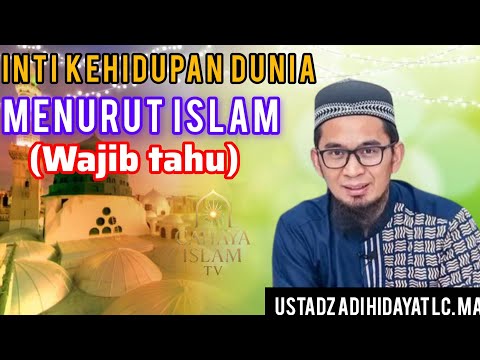 Inti Kehidupan Dunia yang Sering Kita Lupakan – Ustadz Adi Hidayat