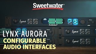 Video thumbnail for Lynx Aurora (n) Configurable Audio Interfaces Overview by Sweetwater