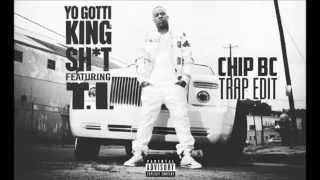Yo Gotti feat  T.I. - King Shit (Chip BC Trap edit)