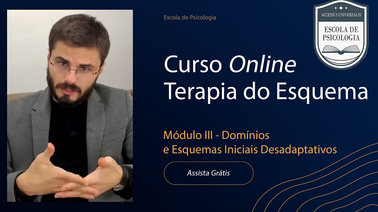 Domínios e Esquemas Iniciais Desadaptativos | Curso Terapia do Esquema (Módulo III de VI)