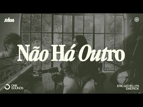 Não Há Outro - Eric & Evellyn Emerick  | TELOS (Ao Vivo)