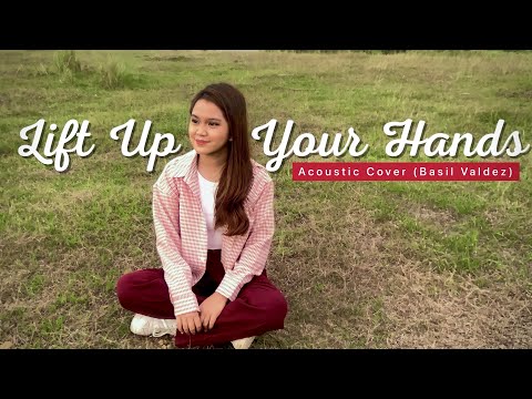 LIFT UP YOUR HANDS (Acoustic Cover with Lyrics) | Basil Valdez