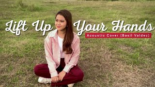 LIFT UP YOUR HANDS (Acoustic Cover with Lyrics) | Basil Valdez