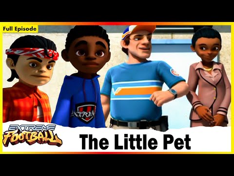 The Little Pet | Extreme Football | Session 01 | Full Episode 26