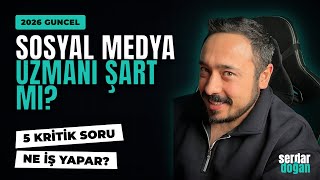 Sosyal Medya Uzmani Neden Sart? 5 Kritik Soru ile Anlattik (2026 Gunce