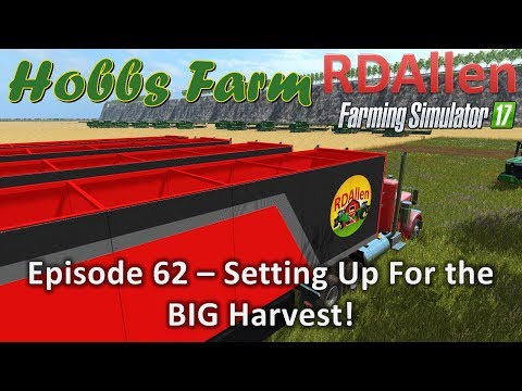 Farming Simulator 17 Hobbs Farm E62 - Setting Up For the BIG Harvest