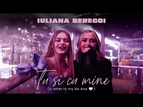 Iuliana Beregoi - Tu si cu mine (A letter to my sis Ana🤍)