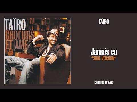 Taïro - Jamais eu (Soul Version)