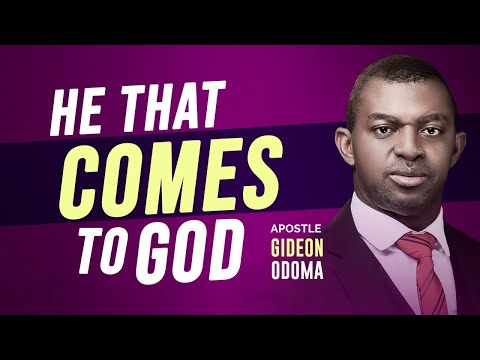 He that Comes to God - Apostle Gideon Odoma