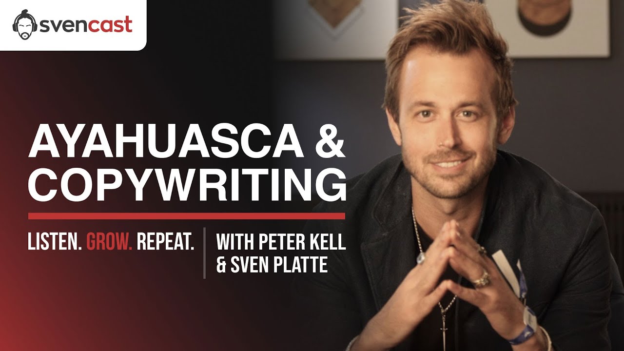 Ayahuasca & Copywriting: The Secret to High Converting VSLs | Svencast with Peter Kell