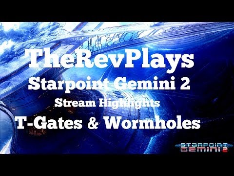 Starpoint Gemini 2 - Streaming Highlights -T-Gates & Wormholes - Gameplay