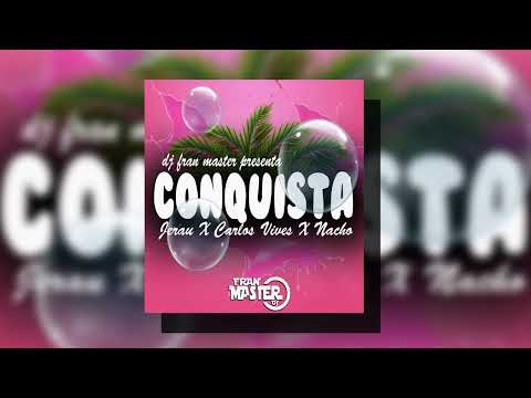Jerau X Carlos Vives X Nacho -  Conquista (dj fran master EDT)