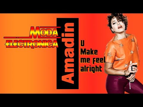 Moda Electronica - Amadin - U Make Me Feel Alright