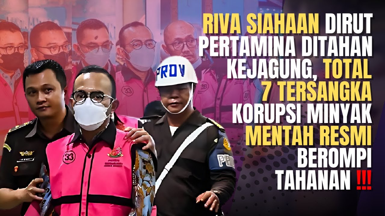 Skandal Korupsi Minyak Mentah Pertamina: Tujuh Tersangka Ditahan, Kerugian Negara Capai 980 Triliun Rupiah