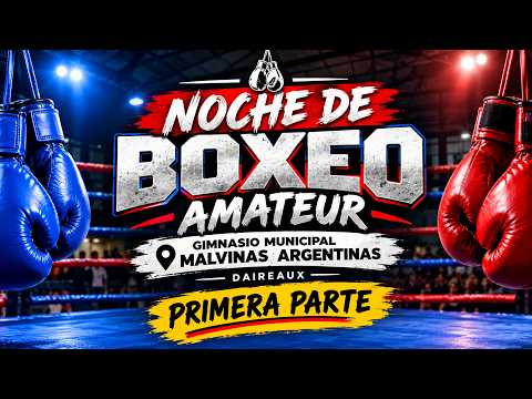 🥊 NOCHE DE BOXEO AMATEUR EN DAIREAUX | PRIMERA PARTE