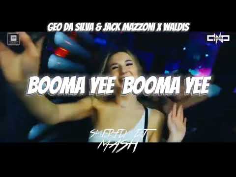 GEO DA SILVA & JACK MAZZONI x WALDIS-BOOMA YEE BOOMA YEE  (Smerfix Dj Mash)