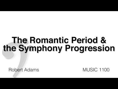MUSC 1100 22 - The Romantic Period and the Symphony Progression