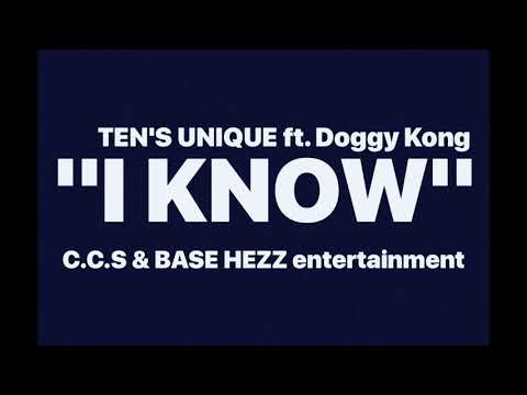 TEN'S UNIQUE ft Doggy Kong - I KNOW
