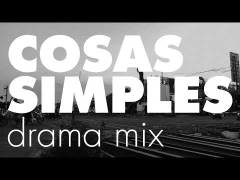 Cosas Simples (Drama Mix)