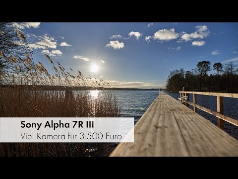 Sony Alpha 7R III | Viel Feinschliff in der dritten Generation im Test [Deutsch]