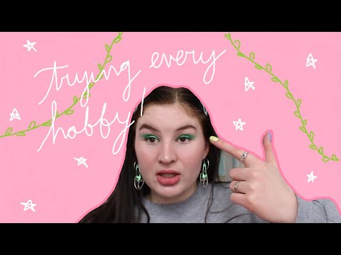 trying new hobbies! *before + during quarantine*