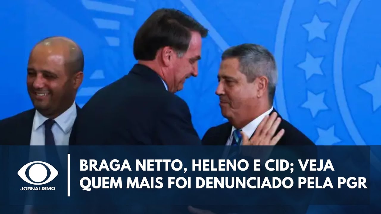 Braga Netto, Heleno e Cid; veja quem mais foi denunciado pela PGR