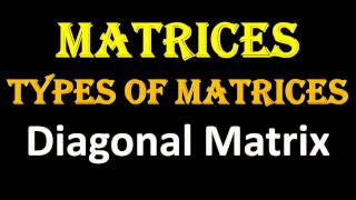 6. TYPES OF MATRICES  Diagonal Matrix
