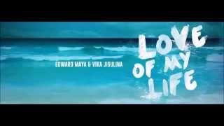 Edward Maya   Love Of My Life Feat  Vika Jigulina