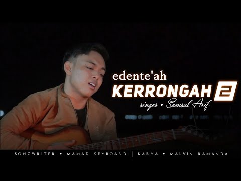 EDENTE'AH KERRONGAH 2  ||  SAMSUL ARIF  ( MR MUSIC )