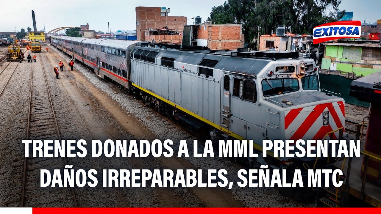 🔴🔵 Trenes donados a la MML presentan daños irreparables y otras deficiencias, señala el MTC
