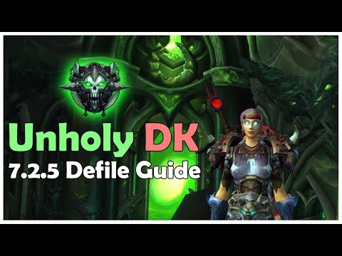 WoW Legion: 7.2.5 Unholy DK Defile PvE Guide (In-depth)