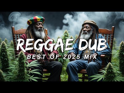 REGGAE DUB 2025 MIXTAPE - The Best Reggae Tracks & Dub Beats of 2025!