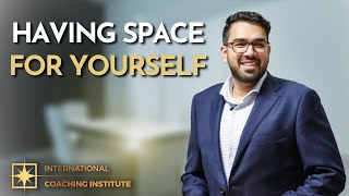 Having Space For Yourself | ICI