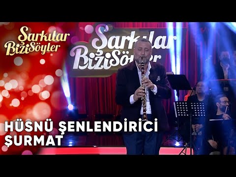 Şurmat - Hüsnü Şenlendirici | Şarkılar Bizi Söyler | Performans