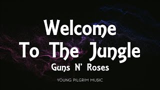 Guns N&#39; Roses - Welcome To The Jungle (Lyrics)